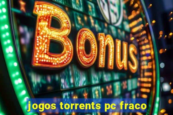 jogos torrents pc fraco